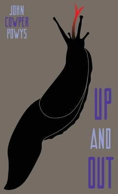 Up and Out: A Mystery-Tale by Powys, John Cowper