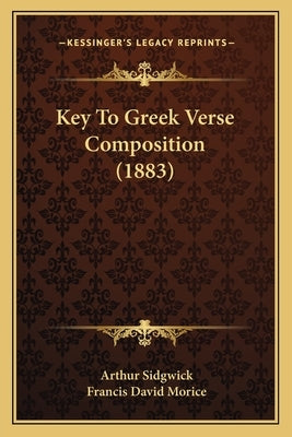 Key To Greek Verse Composition (1883) by Sidgwick, Arthur