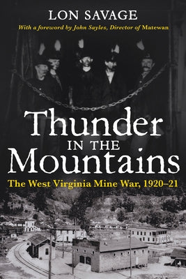 Thunder In the Mountains: The West Virginia Mine War, 1920-21 Paperback University of Pittsburgh Press