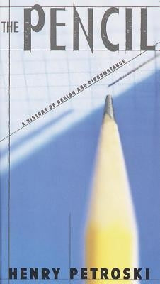 The Pencil: A History of Design and Circumstance Paperback Knopf Publishing Group
