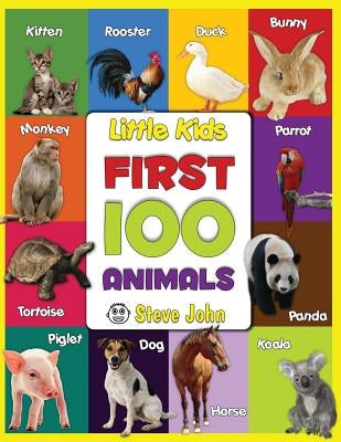 Little Kids First 100 Animals: Learning for Kids Paperback Createspace Independent Publishing Platform