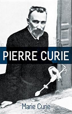 Pierre Curie by Curie, Marie