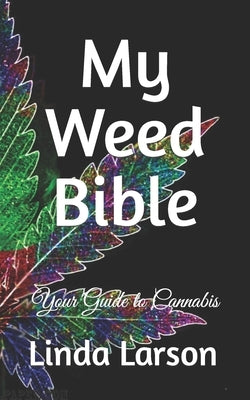 My Weed Bible by Larson, Linda