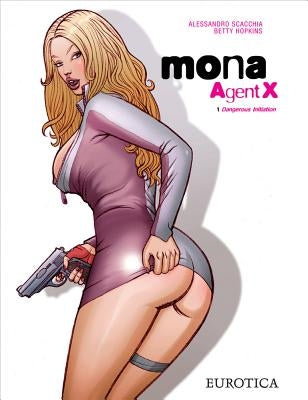 Mona, Agent X, Vol.1: Dangerous Initiation by Hopkins, Betty