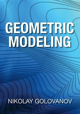 Geometric Modeling: The Mathematics of Shapes Paperback Createspace Independent Publishing Platform