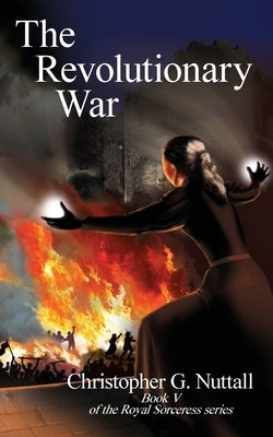 The Revolutionary War: Book V of the Royal Sorceress series Paperback Elsewhen Press