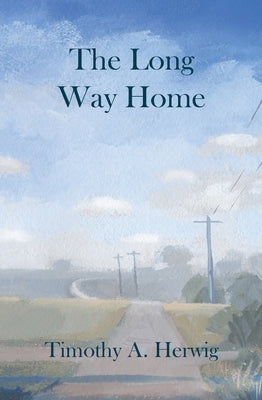The Long Way Home by Herwig, Timothy A.