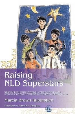 Raising NLD Superstars: What Families with Nonverbal Learning Disorders Need to Know about Nurturing Confident, Competent Kids by Tanguay, Pamela