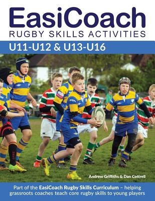 EasiCoach Rugby Skills Activities: U11-U12 & U13-U16 Paperback Green Star Media Ltd