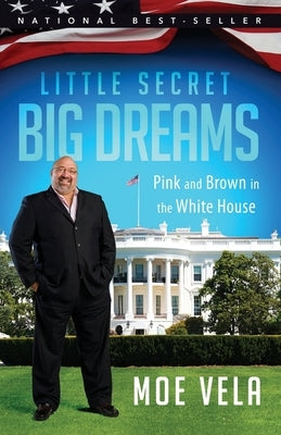 Little Secret Big Dreams: Pink and Brown in The White House by Vela, Moe