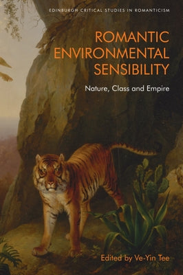 Romantic Environmental Sensibility: Nature, Class and Empire by Tee, Ve-Yin