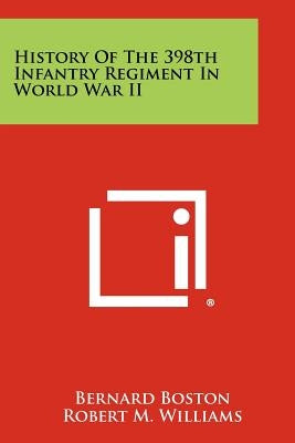 History Of The 398th Infantry Regiment In World War II Paperback Literary Licensing, LLC