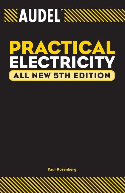 Audel Practical Electricity by Rosenberg, Paul