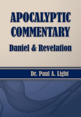 Apocalyptic Commentary, Daniel & Revelation by Light, Paul a.