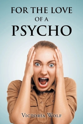 For the Love of a Psycho Paperback Page Publishing