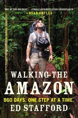 Walking the Amazon: 860 Days. One Step at a Time. Paperback Plume Books