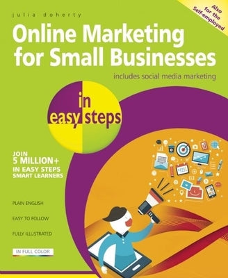Online Marketing for Small Businesses in Easy Steps: Includes Social Network Marketing by Doherty, Julia