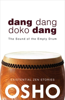 Dang Dang Doko Dang: The Sound of the Empty Drum by Osho