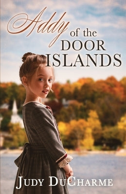 Addy of the Door Islands by DuCharme, Judy