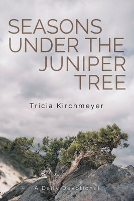 Seasons Under the Juniper Tree: A Daily Devotional Paperback Clay Bridges Press