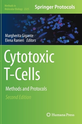 Cytotoxic T-Cells: Methods and Protocols by Gigante, Margherita