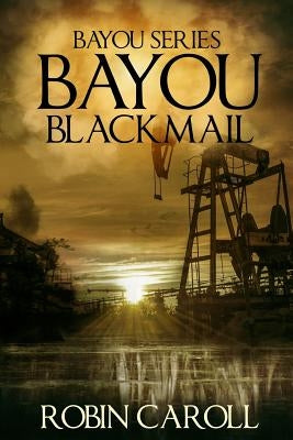 Bayou Blackmail Paperback Createspace Independent Publishing Platform