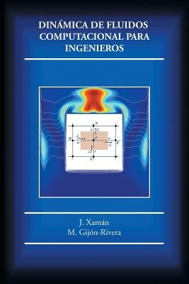 Dinámica de fluidos computacional para ingenieros by J Xamán