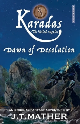 Karadas: The Veiled Realm: Dawn of Desolation Paperback J. T. Mather