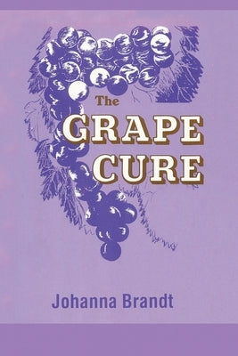 The Grape Cure by Brandt, Johanna