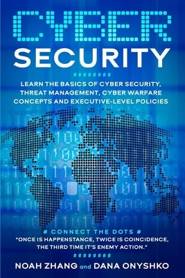 Cyber Security: Learn The Basics of Cyber Security, Threat Management, Cyber Warfare Concepts and Executive-Level Policies. Paperback Independently Published
