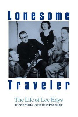 Lonesome Traveler: The Life of Lee Hays by Willens, Doris