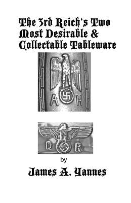 The 3rd Reich's Two Most Desirable & Collectable Tableware Paperback Outskirts Press