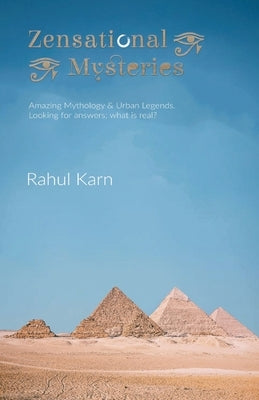 Zensational Mysteries: Amazing Mythology & Urban Legends. Looking for answers; what is real? by Karn, Rahul