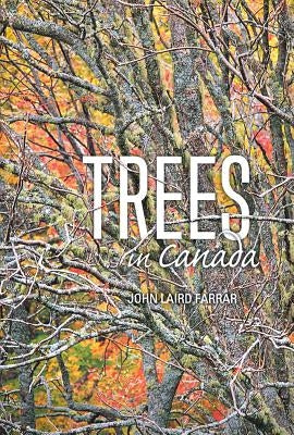 Trees in Canada by Farrar, John Laird