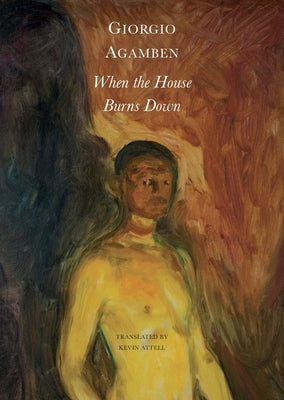When the House Burns Down: From the Dialect of Thought Paperback Seagull Books
