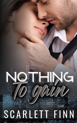 Nothing to Gain: Secret Billionaire - Friends to Lovers Romance Paperback Moriona Press