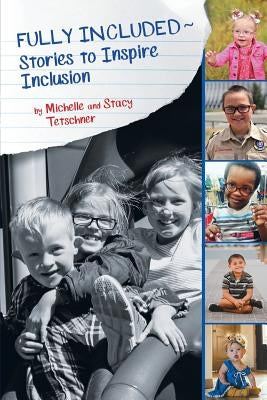 Fully Included Stories to Inspire Inclusion Michelle Tetschner