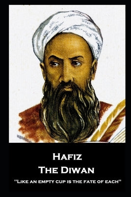 Hafiz - The Diwan: ''Like an empty cup is the fate of each'' Paperback Portable Poetry