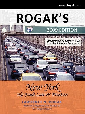 Rogak's New York No-Fault Law & Practice: 2009 Edition by Rogak, Lawrence N.