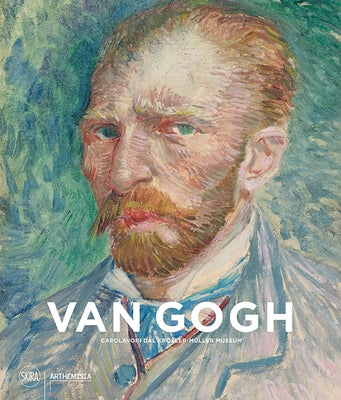 Van Gogh: Masterpieces from the Kröller-Müller Museum by Van Gogh, Vincent