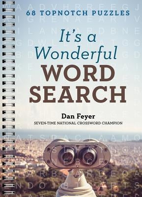 It's a Wonderful Word Search: 68 Topnotch Puzzles by Feyer, Dan