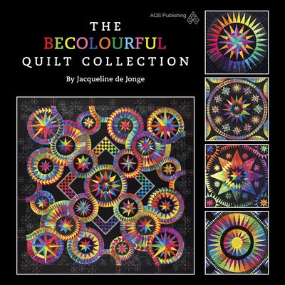 The Becolourful Quilt Collection by Jonge, Jacqueline D.