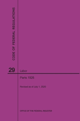 Code of Federal Regulations Title 29, Labor, Parts 1926, 2020 by Nara