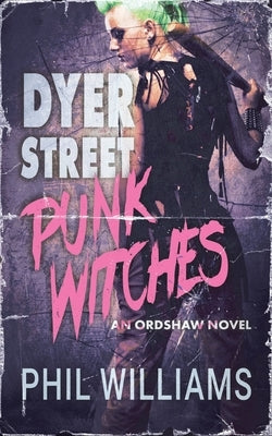 Dyer Street Punk Witches by Williams, Phil