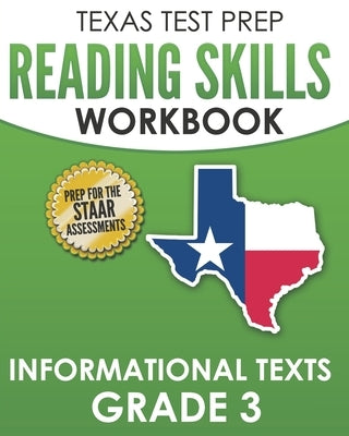 TEXAS TEST PREP Reading Skills Workbook Informational Texts Grade 3: Preparation for the STAAR Reading Assessments Paperback Independently Published