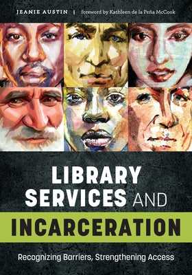 Library Services and Incarceration: Recognizing Barriers, Strengthening Access Paperback Neal-Schuman Publishers