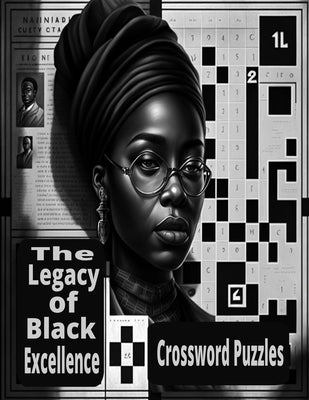 The Legacy Of Black Excellence: Black History Crossword Puzzle Paperback Independently Published