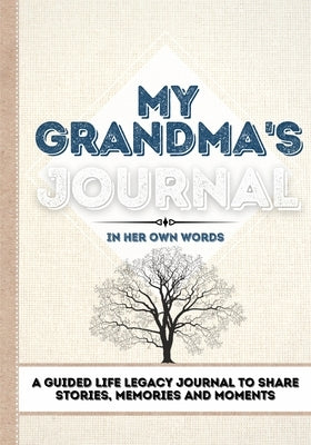 My Grandma's Journal: A Guided Life Legacy Journal To Share Stories, Memories and Moments - 7 x 10 by Nelson, Romney