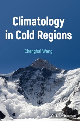 Climatology in Cold Regions by Wang, Chenghai