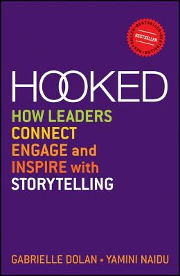 Hooked: How Leaders Connect, Engage and Inspire with Storytelling Paperback Wiley